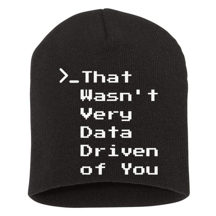 That WasnT Very Data Driven Funny Data Analyst Humor Short Acrylic Beanie