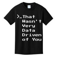 That WasnT Very Data Driven Funny Data Analyst Humor Kids T-Shirt
