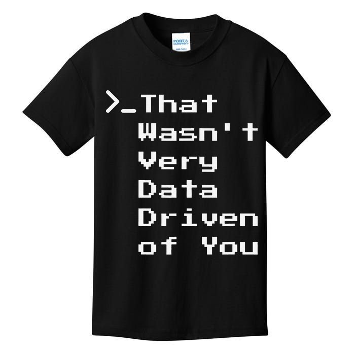 That WasnT Very Data Driven Funny Data Analyst Humor Kids T-Shirt