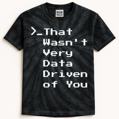 That WasnT Very Data Driven Funny Data Analyst Humor Kids Tie-Dye T-Shirt