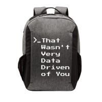 That WasnT Very Data Driven Funny Data Analyst Humor Vector Backpack