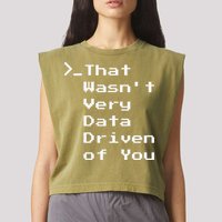 That WasnT Very Data Driven Funny Data Analyst Humor Garment-Dyed Women's Muscle Tee