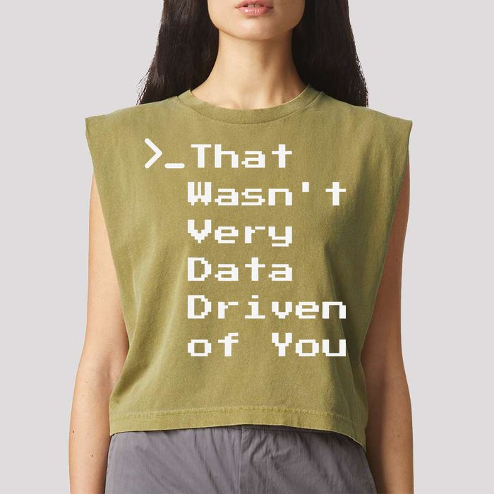 That WasnT Very Data Driven Funny Data Analyst Humor Garment-Dyed Women's Muscle Tee