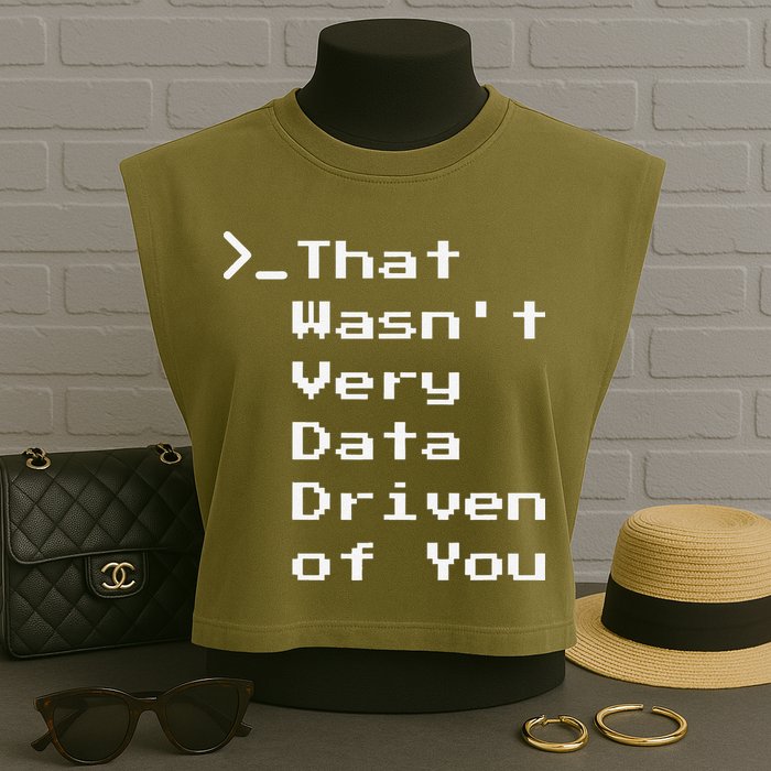 That WasnT Very Data Driven Funny Data Analyst Humor Garment-Dyed Women's Muscle Tee