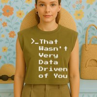 That WasnT Very Data Driven Funny Data Analyst Humor Garment-Dyed Women's Muscle Tee