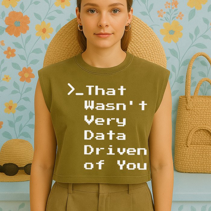That WasnT Very Data Driven Funny Data Analyst Humor Garment-Dyed Women's Muscle Tee
