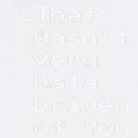 That WasnT Very Data Driven Funny Data Analyst Humor Garment-Dyed Sweatshirt
