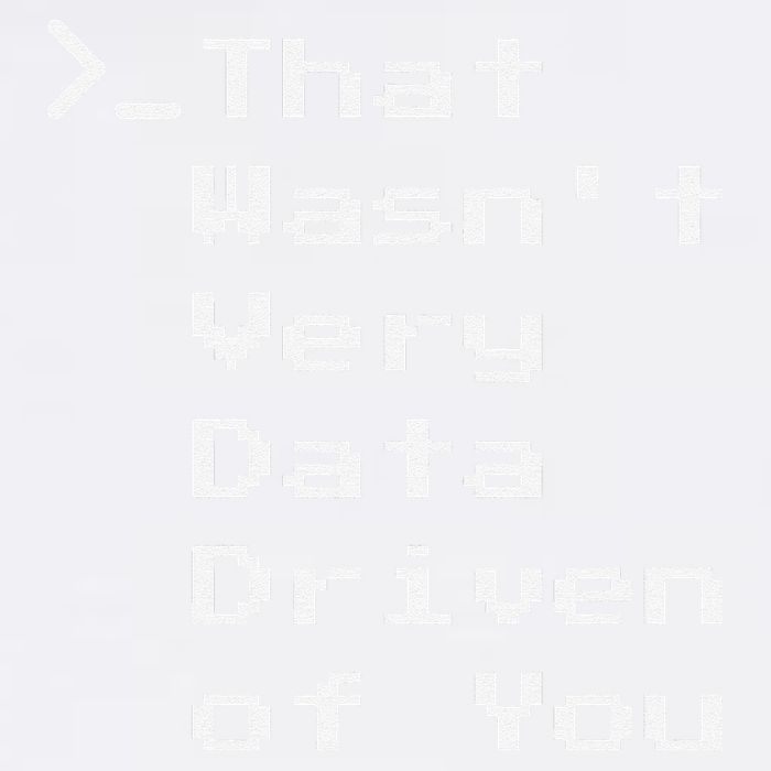 That WasnT Very Data Driven Funny Data Analyst Humor Garment-Dyed Sweatshirt