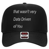 That WasnT Very Data Driven Of You S High Crown Mesh Back Trucker Hat