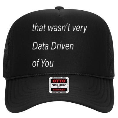 That WasnT Very Data Driven Of You S High Crown Mesh Back Trucker Hat