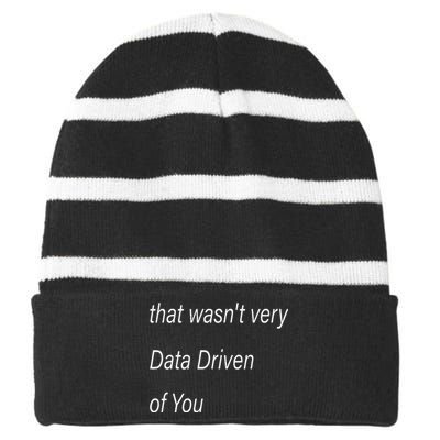 That WasnT Very Data Driven Of You S Striped Beanie with Solid Band