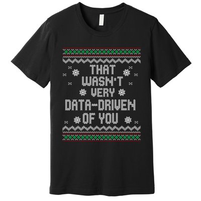 That WasnT Very Data Driven Of You Christmas Xmas Pajamas Premium T-Shirt