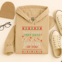 That WasnT Very Data Driven Of You Data Xmas Pajamas Hoodie