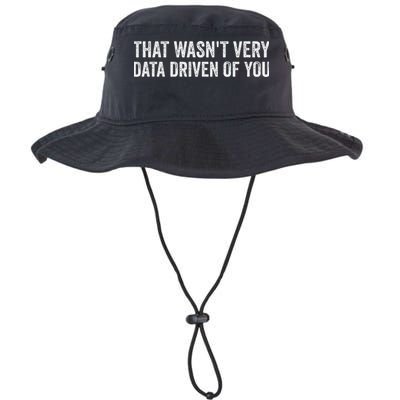 That WasnT Very Data Driven Of You Funny Data Analyst Geek Legacy Cool Fit Booney Bucket Hat