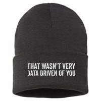 That WasnT Very Data Driven Of You Funny Data Analyst Geek Sustainable Knit Beanie