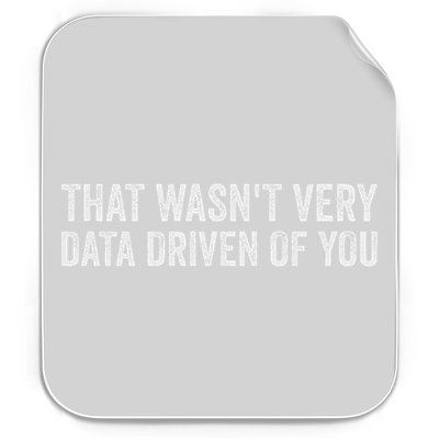 That WasnT Very Data Driven Of You Funny Data Analyst Geek Permanent Decal Sticker