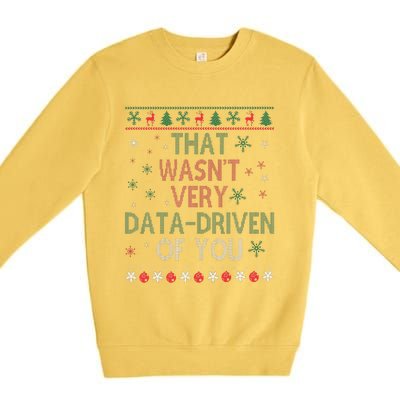 That WasnT Very Data Driven Of You Christmas Xmas Pajamas Premium Crewneck Sweatshirt