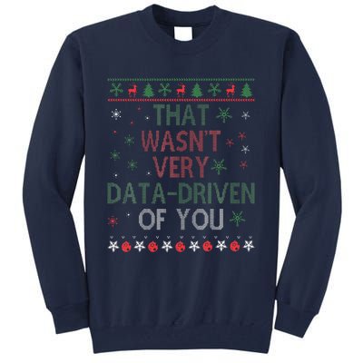 That WasnT Very Data Driven Of You Christmas Xmas Pajamas Tall Sweatshirt