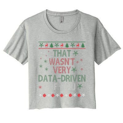 That WasnT Very Data Driven Of You Christmas Xmas Pajamas Women's Crop Top Tee