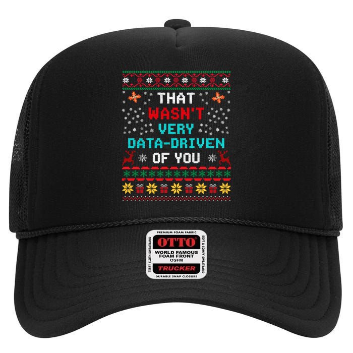 That WasnT Very Data Driven Of You Ugly Sweater Christmas High Crown Mesh Back Trucker Hat