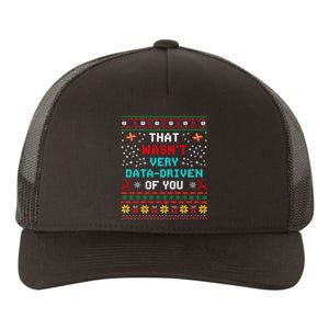 That WasnT Very Data Driven Of You Ugly Sweater Christmas Yupoong Adult 5-Panel Trucker Hat