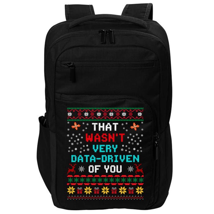 That WasnT Very Data Driven Of You Ugly Sweater Christmas Impact Tech Backpack