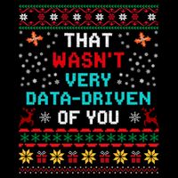 That WasnT Very Data Driven Of You Ugly Sweater Christmas 7-Panel Snapback Hat