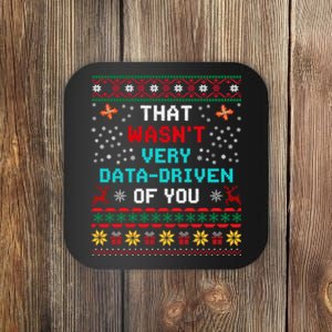 That WasnT Very Data Driven Of You Ugly Sweater Christmas Coaster