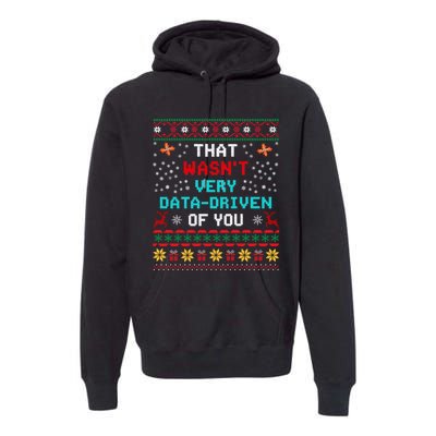 That WasnT Very Data Driven Of You Ugly Sweater Christmas Premium Hoodie