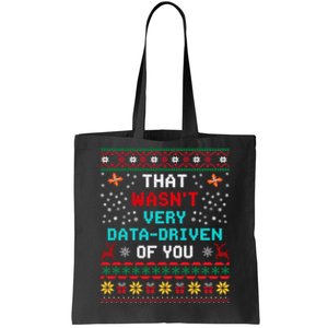 That WasnT Very Data Driven Of You Ugly Sweater Christmas Tote Bag