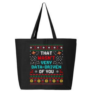 That WasnT Very Data Driven Of You Ugly Sweater Christmas 25L Jumbo Tote