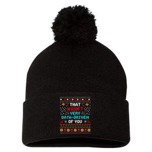 That WasnT Very Data Driven Of You Ugly Sweater Christmas Pom Pom 12in Knit Beanie