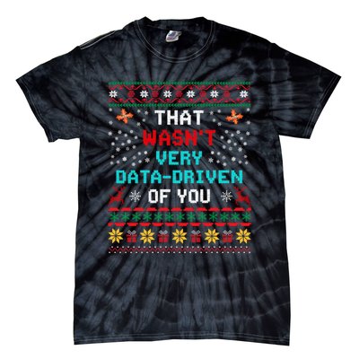 That WasnT Very Data Driven Of You Ugly Sweater Christmas Tie-Dye T-Shirt