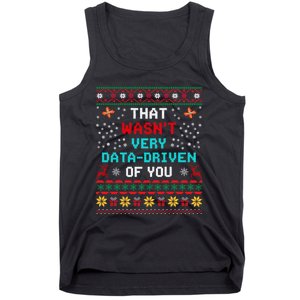 That WasnT Very Data Driven Of You Ugly Sweater Christmas Tank Top