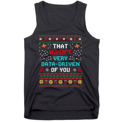 That WasnT Very Data Driven Of You Ugly Sweater Christmas Tank Top