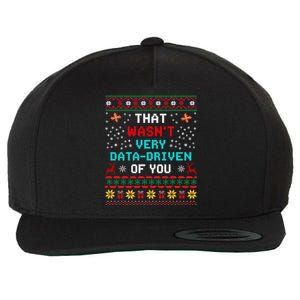 That WasnT Very Data Driven Of You Ugly Sweater Christmas Wool Snapback Cap