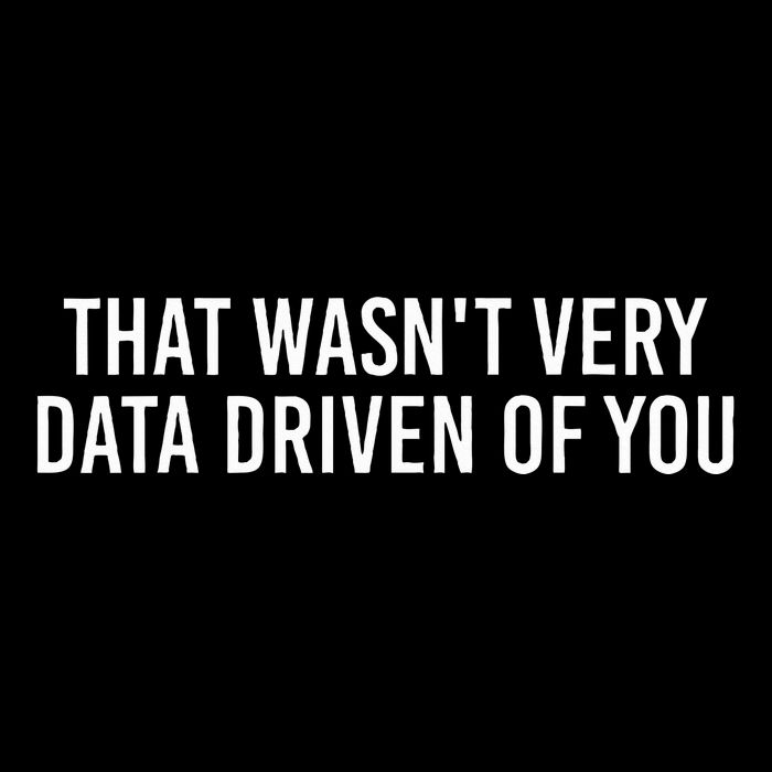 That WasnT Very Data Driven Of You Funny Data Analyst Geek Tall T-Shirt