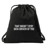 That WasnT Very Data Driven Of You Funny Data Analyst Geek Drawstring Bag