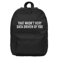 That WasnT Very Data Driven Of You Funny Data Analyst Geek 16 in Basic Backpack