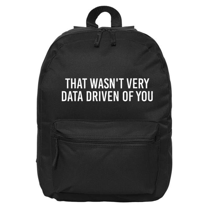 That WasnT Very Data Driven Of You Funny Data Analyst Geek 16 in Basic Backpack