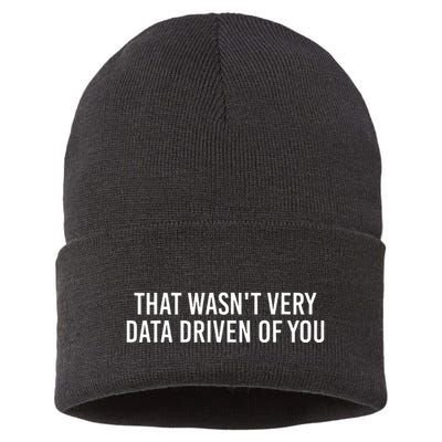 That WasnT Very Data Driven Of You Funny Data Analyst Geek Sustainable Knit Beanie
