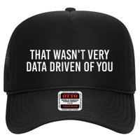 That WasnT Very Data Driven Of You Funny Data Analyst Geek Trucker Hat