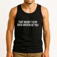 That WasnT Very Data Driven Of You Funny Data Analyst Geek Tank Top