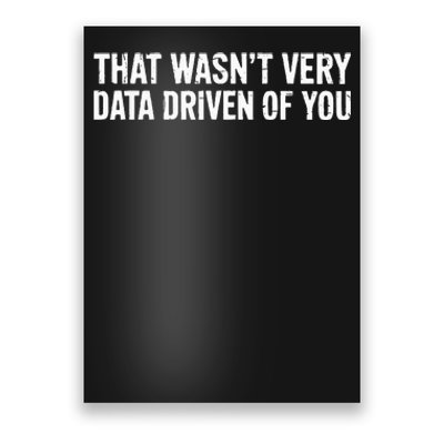 That WasnT Very Data Driven Of You Poster