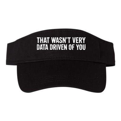 That WasnT Very Data Driven Of You Valucap Bio-Washed Visor