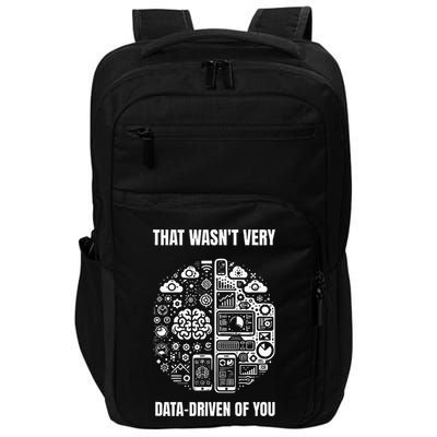That WasnT Very Datadriven Of You Funny Scientist Analysts Impact Tech Backpack