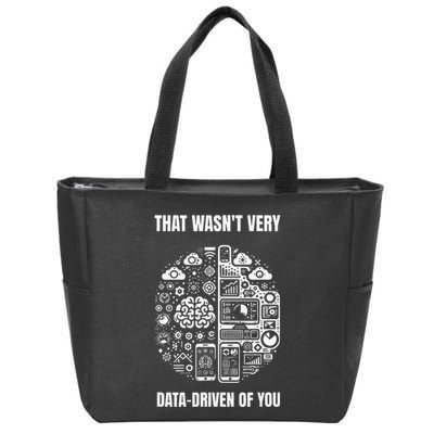 That WasnT Very Datadriven Of You Funny Scientist Analysts Zip Tote Bag