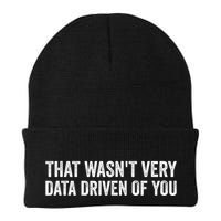 That WasnT Very Data Driven Of You Funny Data Analyst Geek Knit Cap Winter Beanie