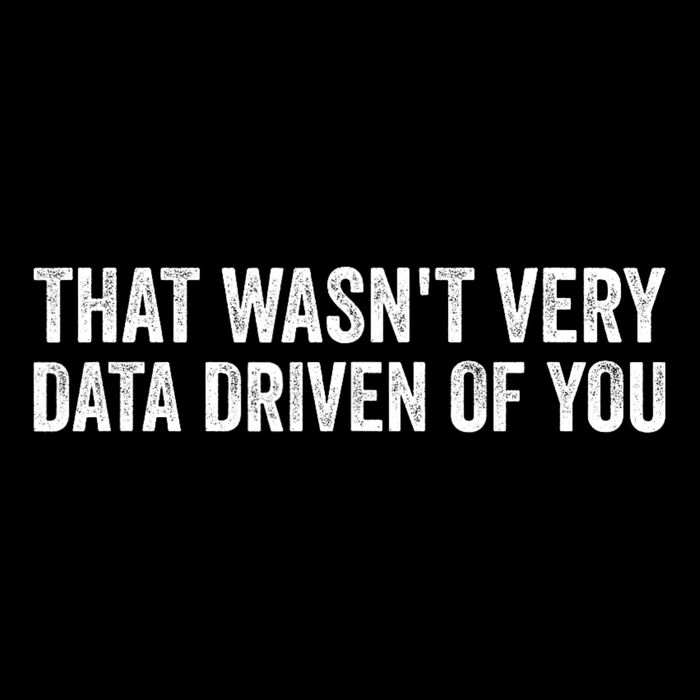 That WasnT Very Data Driven Of You Funny Data Analyst Geek Toddler Hoodie