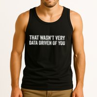 That WasnT Very Data Driven Of You Funny Data Analyst Geek Tank Top